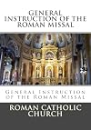 General Instruction Of The Roman Missal (G.I.R.M.)