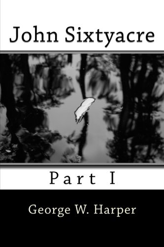 John Sixtyacre: Part I