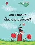 Am I Small Ngar Ka Thay Nge Lar Childrens Picture Book Englishburmesemyanmar Bilingual Editiondual Language