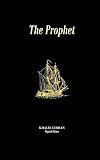 The Prophet Original Unedited Edition The Khalil Gibran Collection