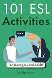101 Esl Activities For Teenagers And Adults