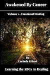 Awakened By Cancer: Learning the ABCs to Healing (Large Print)