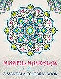 Mindful Mandalas: A Mandala Coloring Book