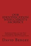 Our Identification With Christs Sacrifice Foreshadowed In The Old Testament Offerings And Illustrated By Holy Communion