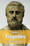 Trag%C3%A9dies: Oedipe Roi   Oedipe %C3%A0 Colone   Antigone   Philoct%C3%A8te   %C3%A9lectre   Ajax   Les Trachiniennes