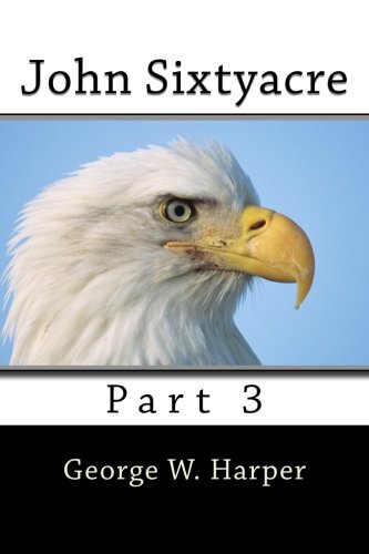John Sixtyacre: Part 3