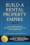 Build a Rental Property Empire: The no-nonsense book on finding deals, financing the right way, and managing wisely.