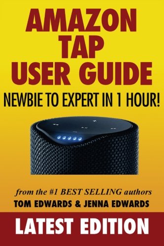 Amazon Tap User Guide: Newbie to Expert in 1 Hour! cover