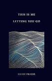 This Is Me Letting You Go