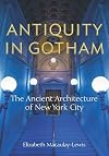 Antiquity in Gotham: The Ancient Architecture of New York City