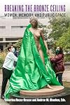 Breaking the bronze ceiling : women, memory, and public space