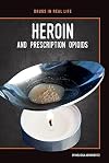 Heroin and Prescription Opioids (Drugs in Real Life)