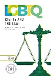 LGBTQ Rights and the Law (Being LGBTQ in America)