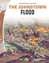 The Johnstown Flood (Engineering Disasters)