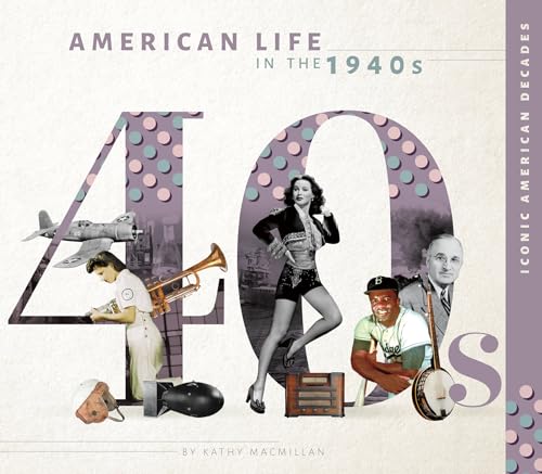American Life In the 1940s / by Macmillan, Kathy
