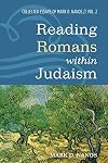Reading Romans within Judaism: Collected Essays of Mark D. Nanos, Vol. 2