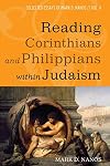 Reading Corinthians and Philippians within Judaism: Collected Essays of Mark D. Nanos, vol. 4