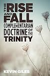 The Rise and Fall of the Complementarian Doctrine of the Trinity