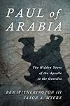 Paul of Arabia: The Hidden Years of the Apostle to the Gentiles