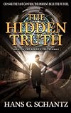 The Hidden Truth: A Science Fiction Techno-Thriller (Volume 1)