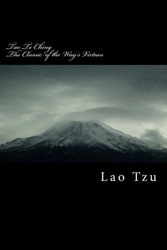 Tao Te Ching: Classic of the Way’s Virtues