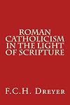 Roman Catholicism in the Light of Scripture