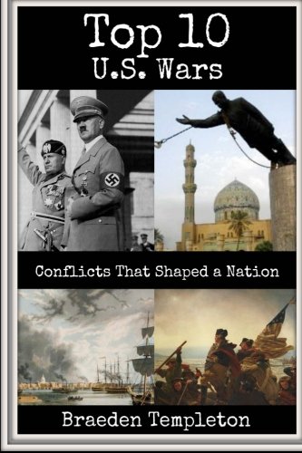 Top 10 U.S. Wars: Conflicts That Shaped a Nation