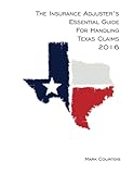 The Insurance Adjusters Essential Guide For Handling Texas Claims