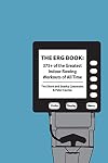 The Erg Book: 375 of the Greatest Indoor Rowing Workouts of All Time