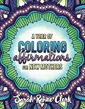A Year Of Coloring Affirmations For New Mothers Adult Coloring Book