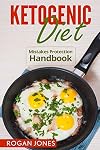 Ketogenic Diet: Mistakes Protection Handbook (Ketogenic Diet, Ketogenic Mistakes, Weight Loss, Weight Loss Diet, Low Fat)