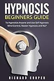 Hypnosis Beginners Guide Learn How To Use Hypnosis To Relieve Stress Anxiety Depression And Become Happier