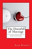 The Downfall Of Marriage The Great Transformation Of Our Marital And Sexual Relations