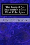 The Gospel An Exposition of Its First Principles