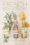 French Aromatherapy: Essential Oil Recipes & Usage Guide