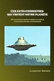 Ces Extraterrestres Qui Visitent Notre Plan%C3%A8te: 24 Cas Inexpliqu%C3%A9s Pass%C3%A9s Au Crible Pour Essayer De Comprendre