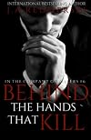 Behind the Hands That Kill