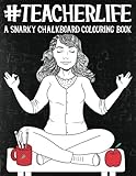 Teacher Life A Snarky Chalkboard Colouring Book Uk Edition