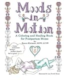 Moods In Motion A Coloring And Healing Book For Postpartum Moms