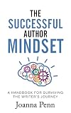 The Successful Author Mindset: A Handbook for Surviving the Writer's Journey