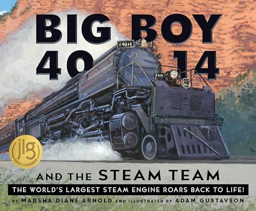 Big Boy 4014 and the Steam Team : by Arnold, Marsha Diane