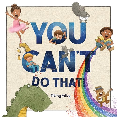 You Can't Do That! by Kelley, Marty