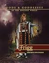 Frigg (Gods and Goddesses of the Ancient World)
