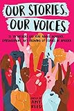 Our Stories Our Voices 21 Ya Authors Get Real About Injustice Empowerment And Growing Up Female In America
