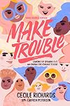 Make Trouble Young Readers Edition: Standing Up, Speaking Out, and Finding the Courage to Lead