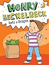 Henry Heckelbeck Gets a Dragon