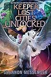 Unlocked Book 85 Keeper Of The Lost Cities