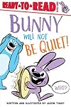 Bunny Will Not Be Quiet! (Ready-to-Reads)