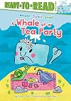A Whale of a Tea Party: Ready-to-Read Level 2 (Whale, Quail, Snail)