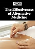 The Effectiveness Of Alternative Medicine Introducing Issues With Opposing Viewpoints
